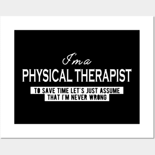 Physical Therapist - Let's just assume I'm never wrong Posters and Art